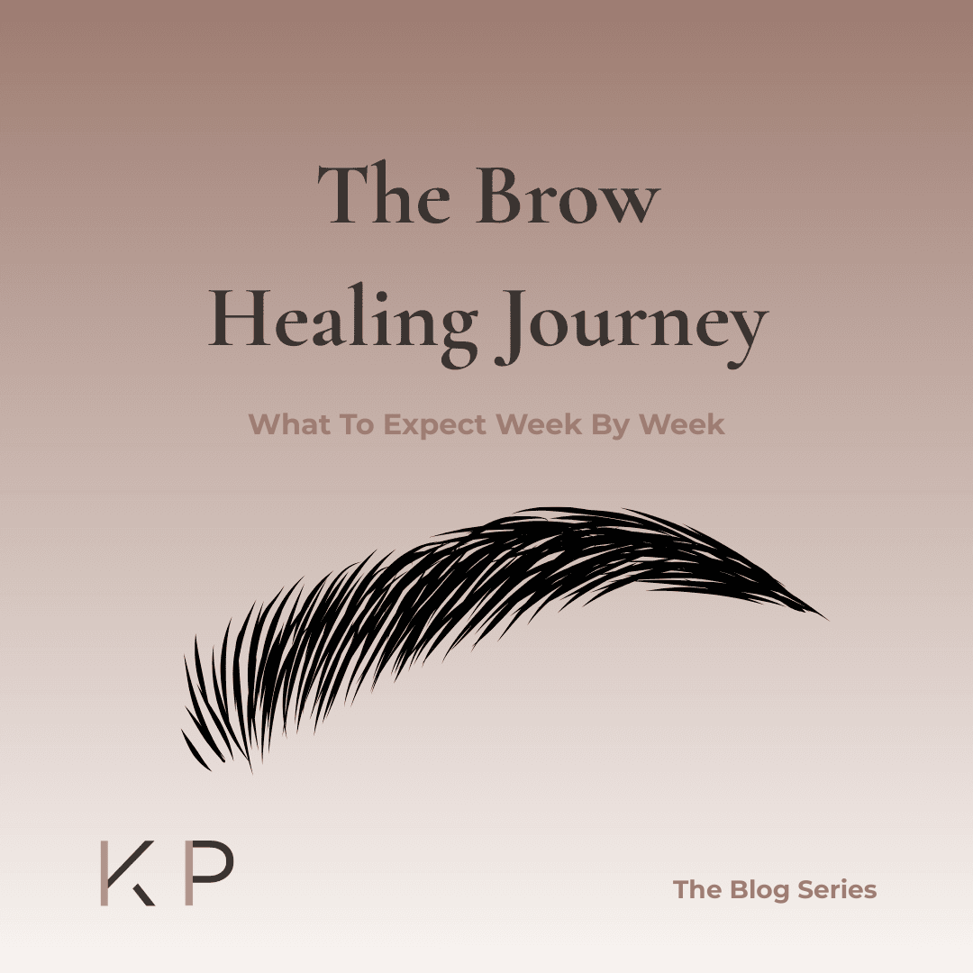 The Brow Healing Journey: What To Expect Week By Week